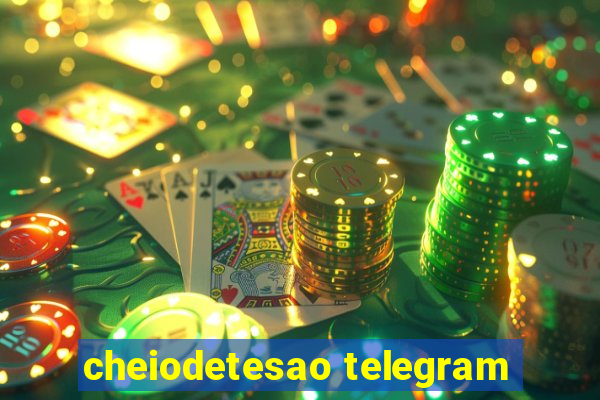 cheiodetesao telegram